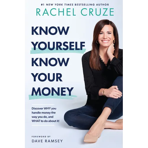 Know Yourself, Know Your Money: Discover Why You Handle Money the Way You Do, and What to Do about It! - Hardcover