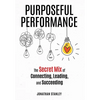 Purposeful Performance: The Secret Mix of Connecting, Leading, and Succeeding - Hardcover