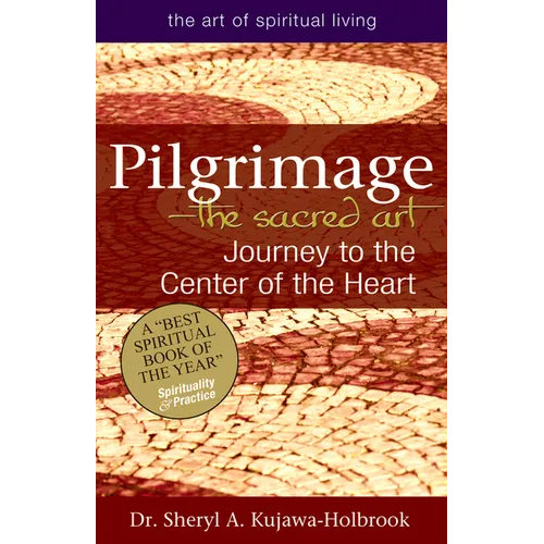 Pilgrimage--The Sacred Art: Journey to the Center of the Heart - Paperback