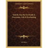 Yod He Vau He Or Death Is Overcome, Life Is Everlasting - Paperback
