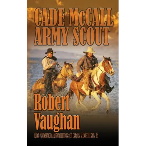Cade McCall: Army Scout: The Western Adventures of Cade McCall Book V - Paperback
