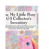 The My Little Pony G3 Collector's Inventory: An Unofficial Illustrated Guide to the Third Generation of Mlp Including All Ponies, Playsets and Accesso - Paperback