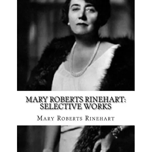 Mary Roberts Rinehart: Selective Works - Paperback