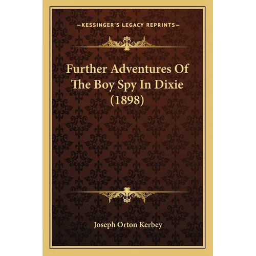 Further Adventures Of The Boy Spy In Dixie (1898) - Paperback