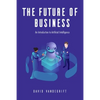 The Future of Business: An Introduction to Artificial Intelligence - Paperback