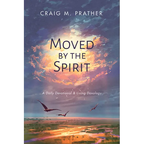 Moved by the Spirit: A Daily Devotional & Living Doxology - Hardcover
