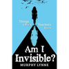 Am I Invisible?: Things I Wish Teachers Knew - Paperback
