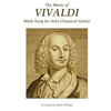 The Music of Vivaldi Made Easy for Solo Classical Guitar - Paperback