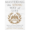 Mastering The Stoic Way Of Life - Paperback