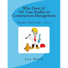 Who Done It? 101 Case Studies in Construction Management: Third Edition, 2017 - Paperback