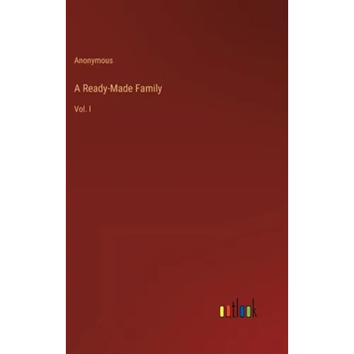 A Ready-Made Family: Vol. I - Hardcover