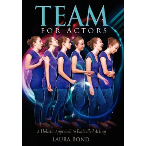 TEAM for Actors: A Holistic Approach to Embodied Acting - Paperback