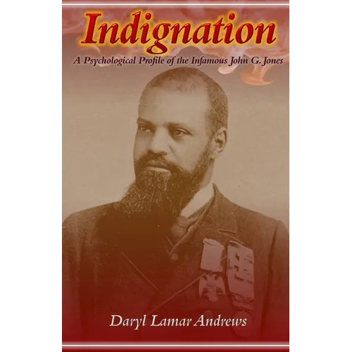 Indignation: A Psychological Profile of the Infamous John G. Jones - Paperback
