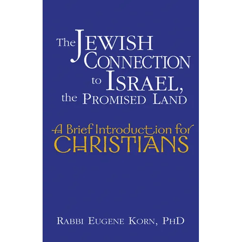 The Jewish Connection to Israel, the Promised Land: A Brief Introduction for Christians - Paperback