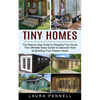 Tiny Homes: The Step-by-step Guide to Shipping Tiny House (The Ultimate Easy Guide to Discover How to Building Your Dream Home) - Paperback