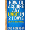 How To Acquire Any Habit In 21 Days: Step-to-Step Guide - Paperback