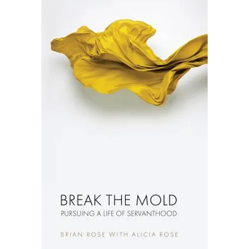 Break The Mold: pursuing a life of servanthood - Paperback
