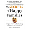 The Secrets of Happy Families: Eight Keys to Building a Lifetime of Connection and Contentment - Paperback