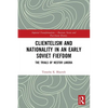Clientelism and Nationality in an Early Soviet Fiefdom: The Trials of Nestor Lakoba - Paperback