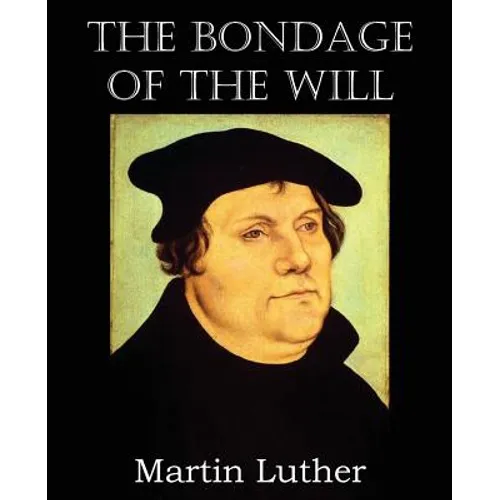 The Bondage of the Will - Paperback