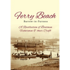 Ferry Beach: A recollection of boatmen, fishermen and their craft - Paperback