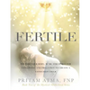 Fertile: Prepare Your Body, Mind, and Spirit for Conception and Pregnancy to Create a Conscious Child - Paperback