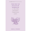 The Way of Julian of Norwich: A Prayer Journey Through Lent - Paperback