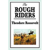 The Rough Riders by Theodore Roosevelt: The Rough Riders - Paperback