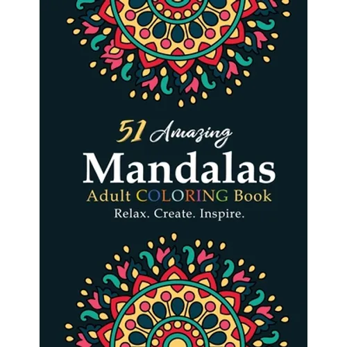 Mandala Coloring Book for Beginners: Inspiration Begets Creation That Brings about Relaxation - Paperback