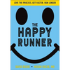 The Happy Runner: Love the Process, Get Faster, Run Longer - Paperback