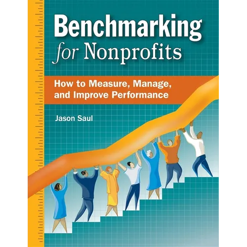 Benchmarking for Nonprofits: How to Measure, Manage, and Improve Performance - Paperback