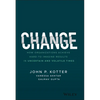 Change: How Organizations Achieve Hard-To-Imagine Results in Uncertain and Volatile Times - Hardcover