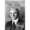 Henry Ford: A Life From Beginning to End - Paperback