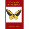 When We Were Black - Hardcover