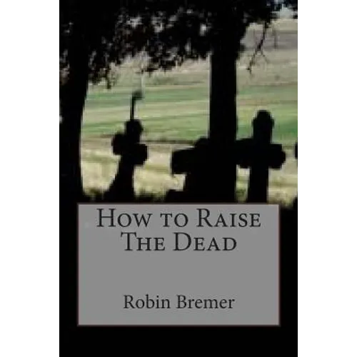 How to Raise The Dead - Paperback