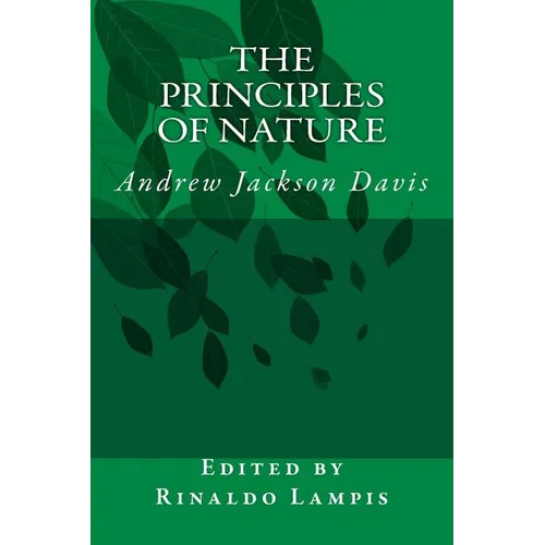 The Principles of Nature: By Andrew Jackson Davis - Paperback