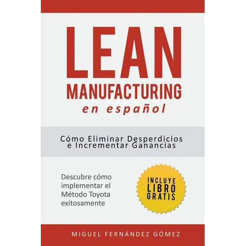 Lean Manufacturing En Español: Cómo eliminar desperdicios e incrementar ganancias - Paperback
