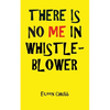 There Is No Me in Whistleblower Edition Two. - Paperback