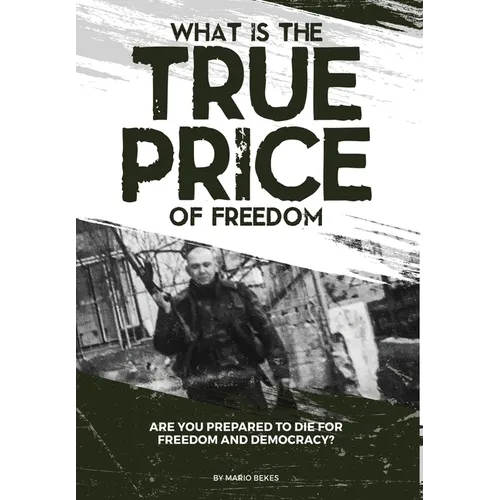What is the True Price of Freedom - Hardcover