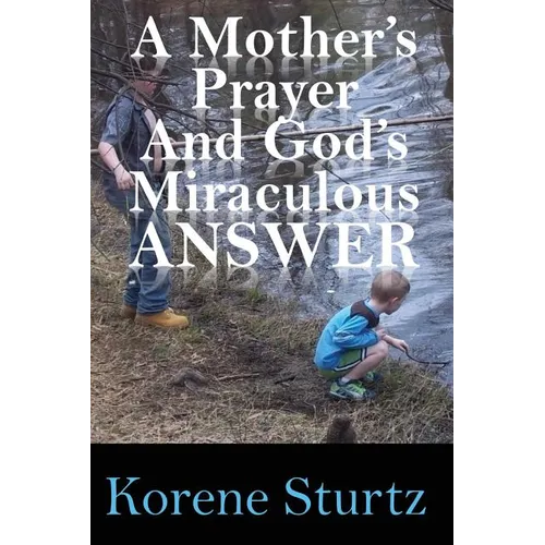 A Mother's Prayer and God's Miraculous Answer - Paperback