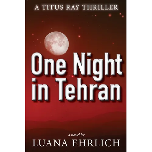 One Night in Tehran: A Titus Ray Thriller - Paperback
