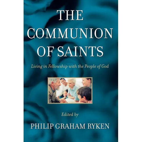 The Communion of Saints: Living in Fellowship with the People of God - Paperback