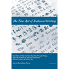 The Fine Art of Technical Writing: Key Points to Help You Think Your Way Through Writing Scientific, Academic, and Technical Publications, Business Re - Paperback