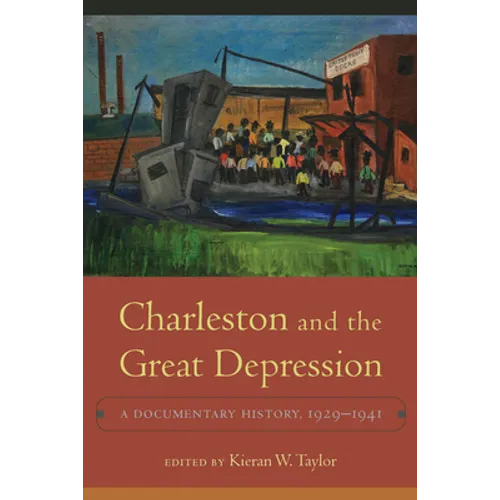 Charleston and the Great Depression: A Documentary History 1929-1941 - Hardcover