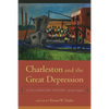 Charleston and the Great Depression: A Documentary History 1929-1941 - Hardcover