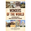 Wonders of the World: A Captivating Guide to Ancient and New Notable Structures - Hardcover