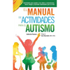 El Manual de Actividades para el Autismo: Actividades para ayudar a los niños a comunicarse, hacer amigos y aprender habilidades para la vida - Paperback