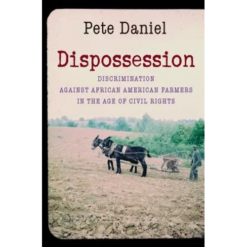 Dispossession: Discrimination Against African American Farmers in the Age of Civil Rights - Paperback