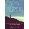 The Heart of Loneliness: How Jewish Wisdom Can Help You Cope and Find Comfort and Community - Hardcover