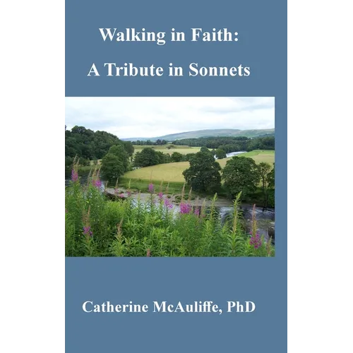 Walking in Faith: A Tribute in Sonnets - Hardcover